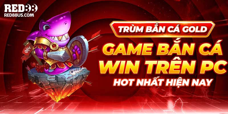 Trùm Bắn Cá Gold - Game Bắn Cá Win Trên PC Hot Nhất Hiện Nay