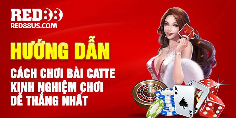 Hướng Dẫn Cách Chơi Bài Catte