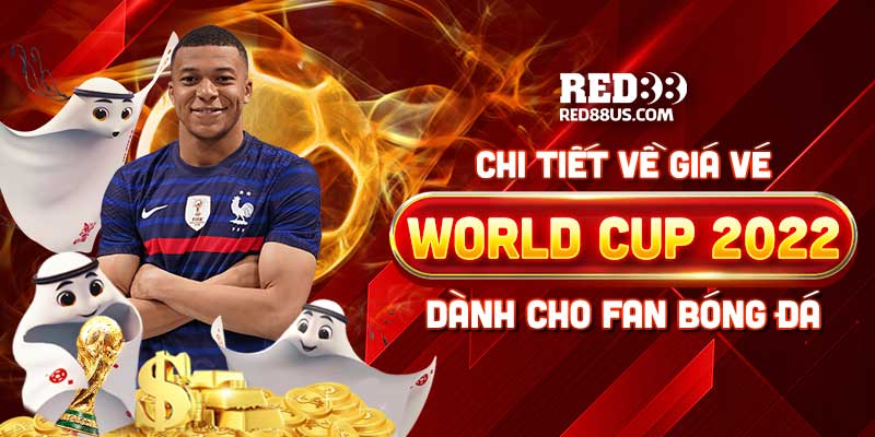 Chi Tiết Giá Vé World Cup 2022 Dành Cho Fan Bóng Đá