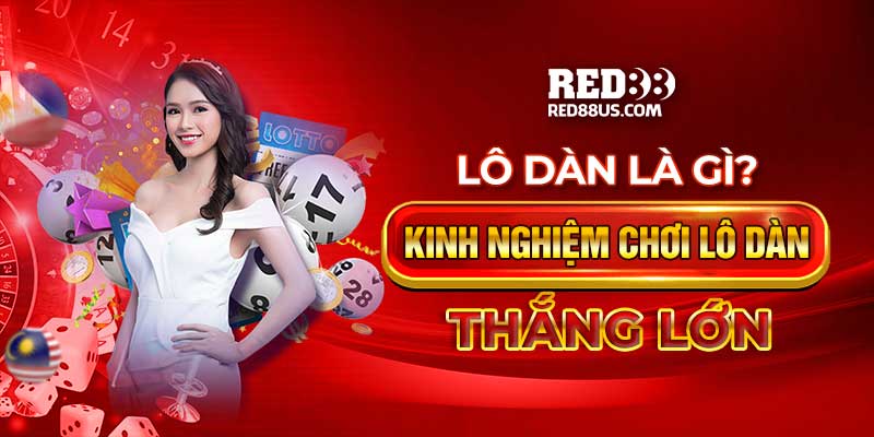 Lô Dàn Là Gì? Kinh Nghiệm Chơi Lô Dàn Thắng Lớn