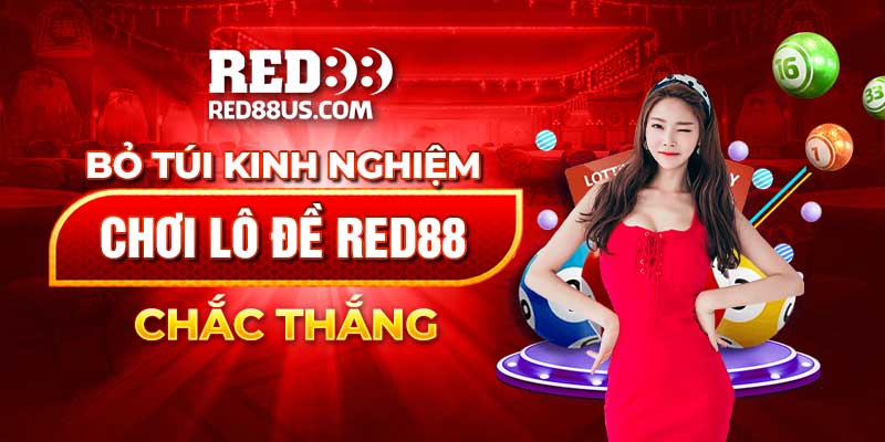 Bỏ Túi Kinh Nghiệm Chơi Lô Đề Red88 Chắc Thắng